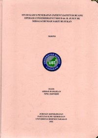 Studi Kasus Penerapan Patient Safety Di Ruang Operasi Cito/Emergency RSUD Dr. H. Jusuf SK Sebagai Rumah Sakit Rujukan