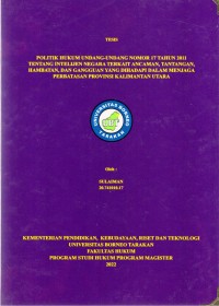 Politik Hukum Undang-Undang Nomor 17 Tahun 2011 Tentang Intelijen Negara Terkait Ancaman, Tantangan, Hambatan Dan Gangguan Yang Dihadapi Dalam Menjaga Perbatasan Provinsi Kalimantan Utara