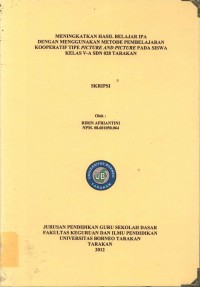 Meningkatkan Hasil Belajar IPA Dengan Menggunakan Metode Pembelajaran Kooperatif Tipe Picture And Picture Pada Siswa Kelas V-A SDN 028 Tarakan