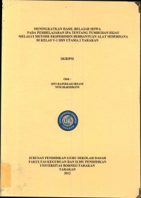 Meningkatkan Hasil Belajar Siswa Pada Pembelajaran IPA Tentang Tumbuhan Hijau Melalui Metode Eksperimen Berbantuan Alat Sederhana Di Kelas V-1 SDN Utama 2 Tarakan
