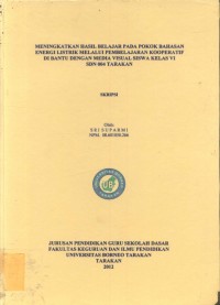 Meningkatkan Hasil Belajar Pada Pokok Bahasan Energi Listrik Melalui Pembelajaran Kooperatif Di Bantu Dengan Media Visual Siswa Kelas VI SDN 004 Tarakan