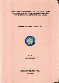 KOMBINASI TERAPI SEDUHAN BAWANG PUTIH DAN PIJAT AKUPRESUR SEBAGAI STRATEGI NON-FARMAKOLOGIS UNTUK MENURUNKAN HIPERTENSI PADA LANSIA