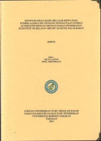 Meningkatkan Hasil Belajar Siswa Pada Pembelajaran IPA Tentang Penggunaan Energi Alternatif Dengan Menggunakan Pendekatan Scientific Di Kelas IV SDN 007 Tanjung Palas Barat