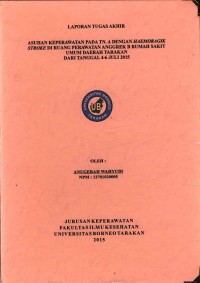 Asuhan Keperawatan Pada Tn. A Dengan Haemoragik Stroke Di Ruang Perawatan Anggrek B Rumah Sakit Umum Daerah Tarakan Dari Tanggal 4-6 Juli 2015