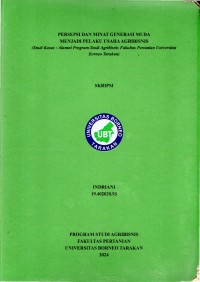Persepsi Dan Minat Generasi Muda Menjadi Pelaku Usaha Agribisnis (Studi Kasus: Alumni Program Studi Agribisnis Fakultas Pertanian Universitas Borneo Tarakan)