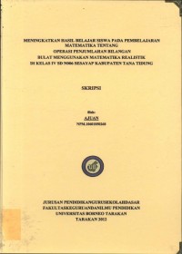 Meningkatkan Hasil Belajar Siswa Pada Pembelajaran Matematika Tentang Operasi Penjumlahan Bilangan Bulat Menggunakan Matematika Realistik Di Kelas IV SDN 006 Sesayap Kabupaten Tana Tidung