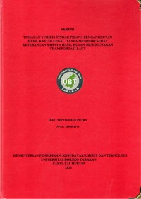 Tinjauan Yuridis Tindak Pidana Pengangkutan Hasil Kayu Illegal Tanpa Memiliki Surat Keterangan Sahnya Hasil Hutan Menggunakan Transportasi Laut