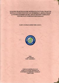 Analisis Praktik Klinik Keperawatan Pada Fraktur Dengan Intervensi Inovasi Pemberian Aromaterapi Lavender Kombinasi Relaksasi Benson Terhadap Penurunan Nyeri Dan Kecemasan