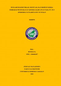 Pengaruh Komunikasi, Motivasi, Dan Disiplin Kerja Terhadap Peningkatan Kinerja Karyawan Pada PT. PLN (Persero) ULP Kabupaten Nunukan