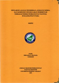 PENGARUH LAYANAN PENDIDIKAN, ANGKATAN KERJA, DAN KOMPONEN PENGELUARAN PEMERINTAH TERHADAP INDEKS PEMBANGUNAN MANUSIA DI KALIMANTAN UTARA