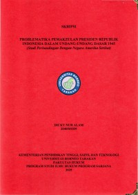 PROBLEMATIKA PEMAKZULAN PRESIDEN REPUBLIK INDONESIA DALAM UNDANG-UNDANG DASAR 1945
(Studi Perbandingan Dengan Negara Amerika Serikat