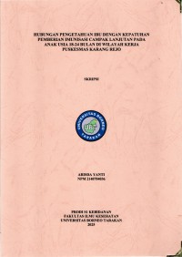 Hubungan Pengetahuan Ibu Dengan Kepatuhan Pemberian Imunisasi Campak Lanjutan Pada Anak Usia 18-24 Bulan Wilayah Kerja Puskesmas Karang Rejo