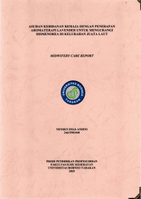 ASUHAN KEBIDANAN REMAJA DENGAN PENERAPAN AROMATERAPI LAVENDER UNTUK MENGURANGI 
DISMENOREA DI KELURAHAN JUATA LAUT