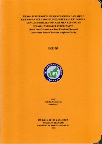 PENGARUH PENGETAHUAN KEUANGAN DAN SIKAP 
KEUANGAN TERHADAP KESEJAHTERAAN KEUANGAN 
DENGAN PERILAKU MANAJEMEN KEUANGAN  
SEBAGAI VARIABEL INTERVENING 
(Studi Pada Mahasiswa Baru Fakultas Ekonomi  
Universitas Borneo Tarakan Angkatan 2024)