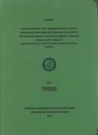 Faktor-Faktor Yang Mempengaruhi Tingkat Kepuasan Konsumen Roti Barokah Bakery Di Kelurahan Karang Anyar Kecamatan Tarakan Barat Kota Tarakan (Studi Kasus Pada Industri Rumah Tangga Barokah Bakery)