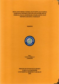 Pengaruh Beban Kerja Dan Kepuasan Kerja Terhadap Kinerja Pegawai Kantor Dinas Perdagangan, Koperasi, Usaha Kecil Dan Menengah Kota Tarakan