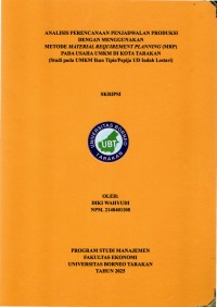 ANALISIS PERENCANAAN PENJADWALAN PRODUKSI DENGAN MENGGUNAKAN METODE MATERIAL REQUIREMENT PLANNING (MRP)
PADA USAHA UMKM DI KOTA TARAKAN 
(Studi Pada UMKM Ikan Tipis/Pepija UD Indah Lestari)