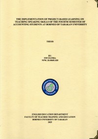 THE IMPLEMENTATION OF PROJECT-BASED LEARNING ON
TEACHING SPEAKING SKILLS OF THE FOURTH SEMESTER OF
ACCOUNTING STUDENTS AT BORNEO OF TARAKAN UNIVERSITY