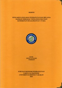 PENGARUH ANGGARAN PENDAPATAN DAN BELANJA DAERAH TERHADAP PENGANGGURAN DAN KEMISKINAN
DI KALIMANTAN UTARA