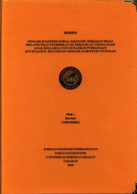Pengaruh Kondisi Sosial Ekonomi Terhadap Minat Melanjutkan Pendidikan Ke Perguruan Tinggi Oleh Anak Keluarga Tani Di Daerah Perbatasan (Studi Kasus: Kecamatan Sebatik Kabupaten Nunukan)