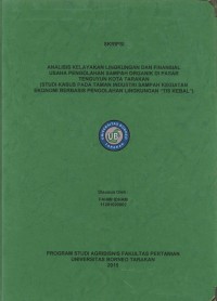 Analisis Kelayakan Lingkungan Dan Finansial Usaha Pengolahan Sampah Organik Di Pasar Tenguyun Kota Tarakan (Studi Kasus Pada Taman Industri Sampah Kegiatan Ekonomi Berbasis Pengolahan Lingkungan “Tis Kebal”)