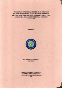 PENGARUH PENDIDIKAN KESEHATAN MELALUI METODE PEER GROUP TERHADAP PENGETAHUAN INFEKSI MENULAR SEKSUAL DAN KEHAMILAN USIA ANAK PADA REMAJA PUTRI DI SMA NEGERI 1 TARAKAN