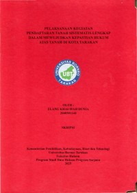 PELAKSANAAN KEGIATAN PENDAFTARAN TANAH SISTEMATIS LENGKAP DALAM MEWUJUDKAN KEPASTIAN HUKUM ATAS TANAH DI KOTA TARAKAN