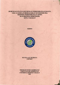 HUBUNGAN STATUS GIZI DENGAN PERKEMBANGAN BALITA USIA 12-24 BULAN BERDASARKAN KUESIONER PRA SKRINING PERKEMBANGAN (KPSP) DI PUSKESMAS SEBENGKOK KOTA TARAKAN