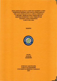 PENGARUH KUALITAS AUDIT DAN KOMITE AUDIT TERHADAP KINERJA  KEUANGAN PERUSAHAAN MELALUI INTELLECTUAL CAPITAL SEBAGAI VARIABEL MEDIASI PADA PERUSAHAAN SEKTOR OTOMOTIF YANG TERDAFTAR DI BURSA EFEK INDONESIA TAHUN 2021-2024