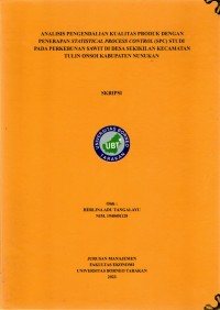 Analisis Pengendalian Kualitas Produk Dengan Penerapan Statistical Process Control (SPC) Studi Pada Perkebunan Sawit Di Desa Sekikilan Kecamatan Tulin Onsoi Kabupaten Nunukan