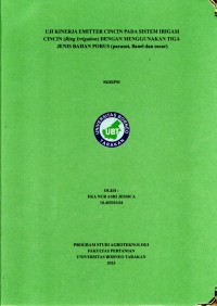 UJI KINERJA EMITTER CINCIN PADA SISTEM IRIGASI CINCIN (Ring Irrigation) DENGAN MENGGUNAKAN TIGA JENIS BAHAN PORUS (parasut, Flanel Dan Oscar)