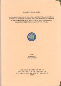 Asuhan Keperawatan Pada Tn. A Dengan Masalah Utama Gangguan Persepsi Sensori: Halusinasi Pendengaran Di Ruang Teratai Rumah Sakit Umum Daerah Tarakan Pemerintah Provinsi Kalimantan Utara