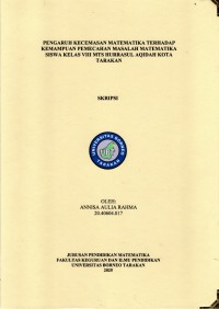 PENGARUH KECEMASAN MATEMATIKA TERHADAP KEMAMPUAN PEMECAHAN MASALAH MATEMATIKA SISWA KELAS VIII MTS HURRASUL AQIDAH KOTA TARAKAN