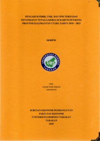 PENGARUH PDRB, UMK, DAN IPM TERHADAP PENYERAPAN TENAGA KERJA DI KABUPATEN/KOTA PROVINSI KALIMANTAN UTARA TAHUN 2018 – 2023