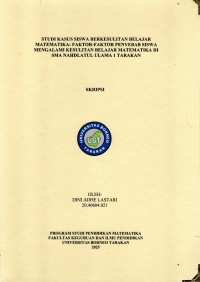 STUDI KASUS SISWA BERKESULITAN BELAJAR MATEMATIKA: FAKTOR-FAKTOR PENYEBAB SISWA MENGALAMI KESULITAN BELAJAR MATEMATIKA DI SMA NAHDLATUL ULAMA 1 TARAKAN