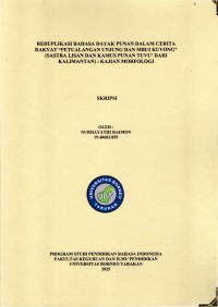 REDUPLIKASI BAHASA DAYAK PUNAN DALAM CERITA RAKYAT “PETUALANGAN UNJUNG DAN MBUI KUVONG” (SASTRA LISAN DAN KAMUS PUNAN TUVU’ DARI KALIMANTAN) : KAJIAN MORFOLOGI