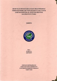 Hubungan Pengetahuan Dan Sikap Perawat Terhadap Perilaku Pencegahan Luka Tusuk Jarum Di RSUD Dr. H. Jusuf SK Provinsi Kalimantan Utara