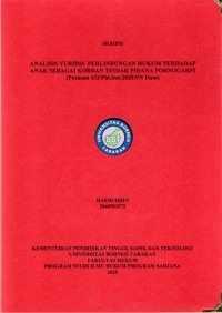 ANALISIS YURIDIS PERLIDUNGAN HUKUM TERHADAP ANAK SEBAGAI KORBAN TINDAK PIDANA PORNOGRAFI
(PUTUSAN 433/Pid.Sus/2020/PN Dum)