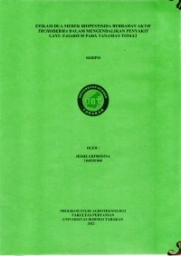 Efikasi Dua Merek Biopestisida Berbahan Aktif Trichoderma Dalam Mengendalikan Penyakit Layu Fusarium Pada Tanaman Tomat