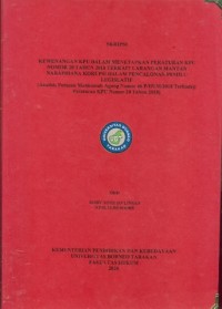 Kewenangan KPU Dalam Menetapkan Peraturan KPU Nomor 20 Tahun 2018 Terkait Larangan Mantan Narapidana Korupsi dalam Pencalonan Pemilu Legislatif (Analisis Putusan Mahkamah Agung Nomor 46 P/HUM/2018 Terhadap Peraturan KPU Nomor 20 Tahun 2018)