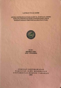 Asuhan Keperawatan Pada Klien Tn. R Dengan Anemia Di Ruang Perawatan Dahlia Rumah Sakit Umum Daerah Tarakan Provinsi Kalimantan Utara