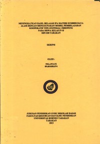 Meningkatkan Hasil Belajar IPA Materi Sumber Daya Alam Dengan Menggunakan Model Pembelajaran Kooperatif Tipe Snowball Throwing Pada Siswa Kelas IV-B SDN 030 Tarakan