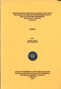 Meningkatkan Hasil Belajar Siswa Pada Mata Pelajaran IPA Dengan Materi Energi Panas Melalui Metode Eksperimen Di Kelas IV-A SDN 015 Tarakan