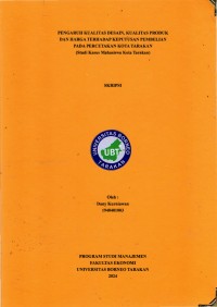 Pengaruh Kualitas Desain, Kualitas Produk Dan Harga Terhadap Keputusan Pembelian Pada Percetakan Kota Tarakan (Studi Kasus Mahasiswa Kota Tarakan)
