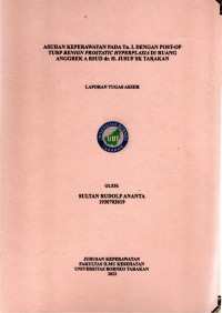Asuhan Keperawatan Pada Tn. L Dengan Post-Op TURP Benign Prostatic Hyperplasia Di Ruang Anggrek A RSUD Dr. H. Jusuf SK Tarakan