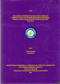 Kolaborasi Pemerintah Kecamatan Dengan Lembaga Adat Dalam Menyelesaikan Sengketa Hukum Di Kecamatan Sungai Boh Kabupaten Malinau