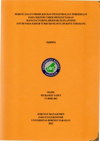 Perencanaan Produksi Dan Pengendalian Persediaan Pada Sektor UMKM Menggunakan Manufacturing Resources Planning (Studi Pada Kebab Turki Bang Iful Di Kota Tarakan)