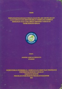 Pertanggungjawaban Pidana Bagi Pelaku Kecelakaan  Lalu Lintas yang Menyebabkan Timbulnya Korban  Kematian Atau Luka Berat Menurut Tinjauan Teori Hukum Pidana