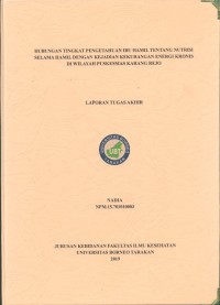 Hubungan Tingkat Pengetahuan Ibu Hamil Tentang Nutrisi Selama Hamil Dengan Kejadian Kekurangan Energi Kronis Di Wilayah Puskesmas Karang Rejo