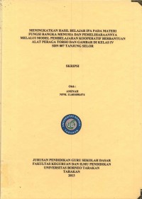 Meningkatkan Hasil Belajar IPA Pada Materi Fungsi Rangka Manusia Dan Pemeliharaannya Melalui Model Pembelajaran Kooperatif Berbantuan Alat Peraga Torso Dan Gambar Di Kelas IV SDN 007 Tanjung Selor